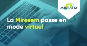 Lire la suite à propos de l’article La Miresem passe en mode virtuel