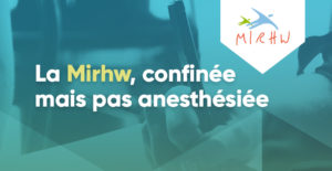 Read more about the article La Mirhw, confinée mais pas anesthésiée